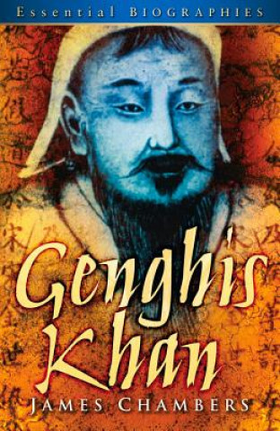 Könyv Genghis Khan: Essential Biographies James Chambers