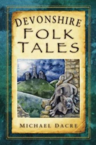 Kniha Devonshire Folk Tales Michael Dacre