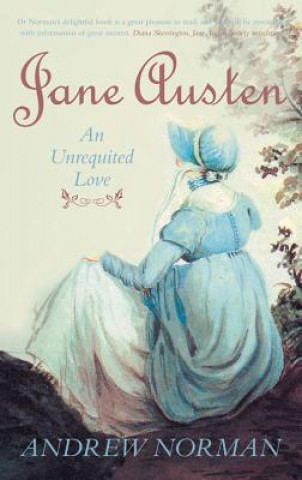 Kniha Jane Austen: An Unrequited Love Andrew Norman