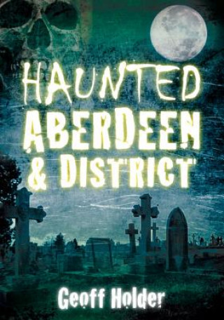 Carte Haunted Aberdeen and District Geoff Holder