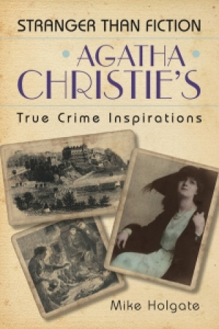 Kniha Agatha Christie's True Crime Inspirations Mike Holgate