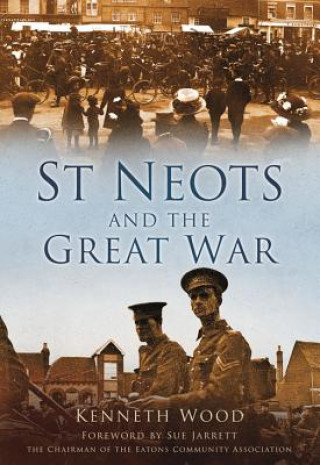 Könyv St Neots and the Great War Kenneth Wood