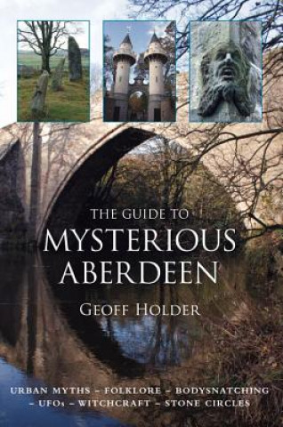 Kniha Guide to Mysterious Aberdeen Geoff Holder