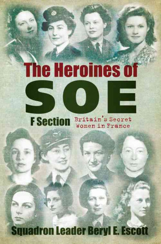 Kniha Heroines of SOE Beryl E Escott