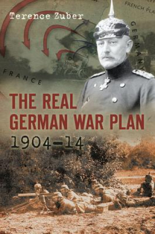 Książka Real German War Plan, 1904-14 Terence Zuber