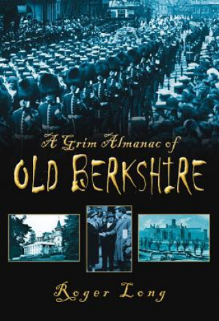 Книга Grim Almanac of Old Berkshire Roger Long