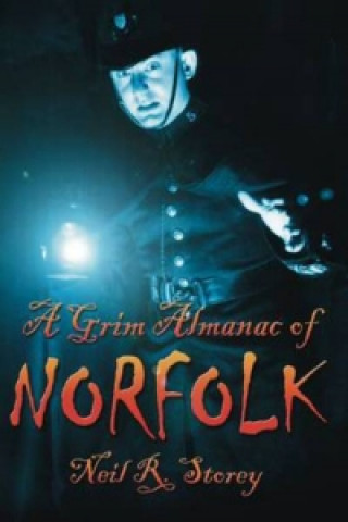 Kniha Grim Almanac of Norfolk Neil R Storey