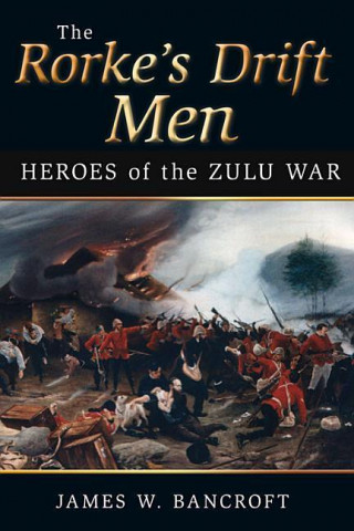 Buch Rorke's Drift Men JamesW Bancroft