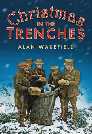 Könyv Christmas in the Trenches Alan Wakefield