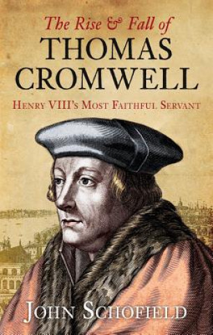 Kniha Rise and Fall of Thomas Cromwell John Schofield