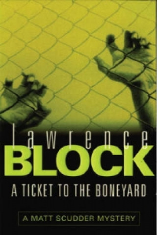 Könyv Ticket to the Boneyard Lawrence Block