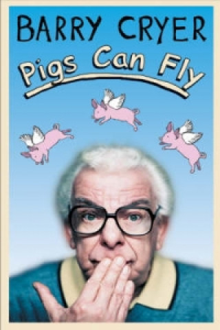 Książka Pigs Can Fly Barry Cryer