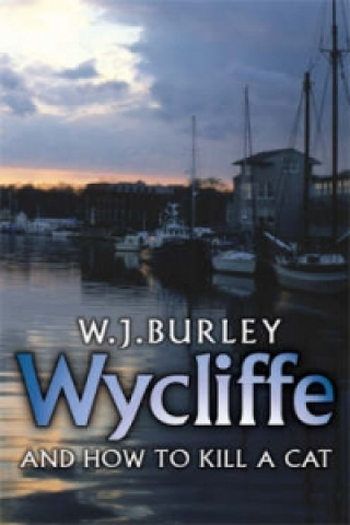 Könyv Wycliffe and How to Kill A Cat William John Burley
