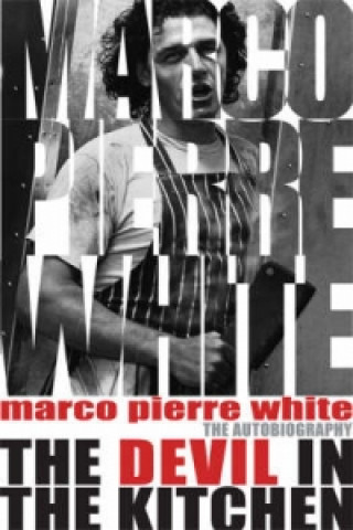 Kniha Devil in the Kitchen Marco Pierre White