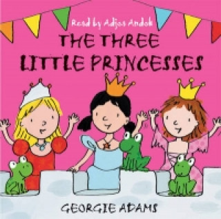 Hanganyagok Early Reader: The Three Little Princesses Georgie Adams