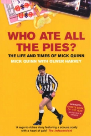 Carte Who Ate All The Pies? The Life and Times of Mick Quinn Oliver Harvey
