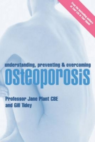 Kniha Understanding, Preventing and Overcoming Osteoporosis Jane Plant