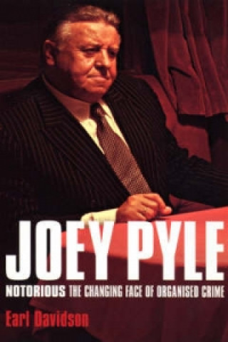 Kniha Joey Pyle: Notorious - The Changing Face of Organised Crime Joey Pyle