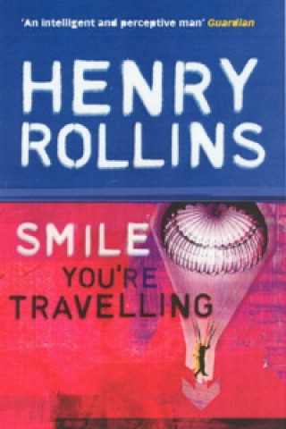 Könyv Smile, You're Travelling Henry Rollins
