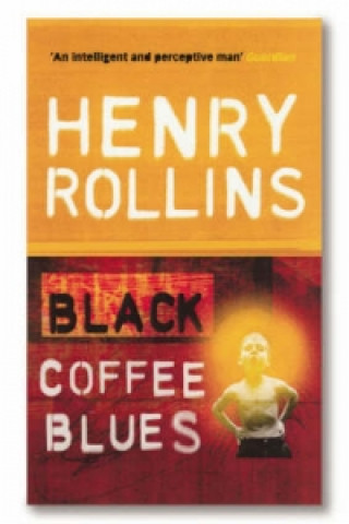Книга Black Coffee Blues Henry Rollins
