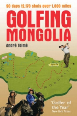 Kniha Golfing Mongolia Andre Tolme