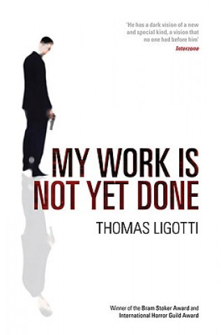 Kniha My Work Is Not Yet Done Thomas Ligotti
