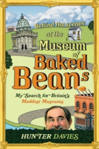 Carte Behind the Scenes at the Museum of Baked Beans Hunter Davies