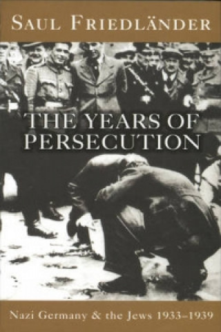 Könyv Nazi Germany And The Jews: The Years Of Persecution Saul Friedlander