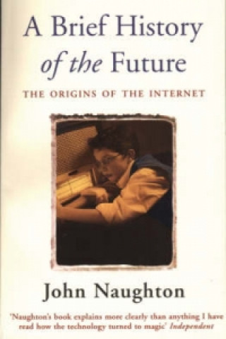 Könyv Brief History of the Future John Naughton