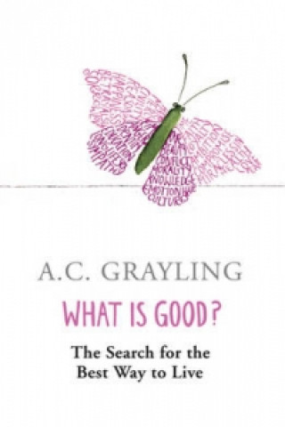Kniha What is Good? Anthony Grayling