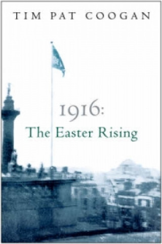 Libro 1916: The Easter Rising Tim Pat Coogan