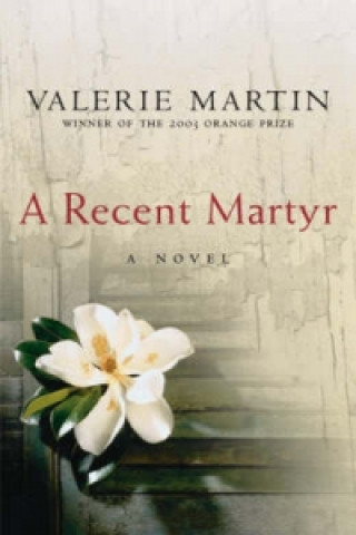 Книга Recent Martyr Valerie Martin