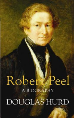Kniha Robert Peel Douglas Hurd