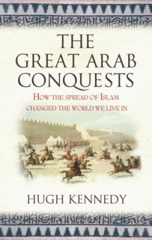 Carte Great Arab Conquests Hugh Kennedy
