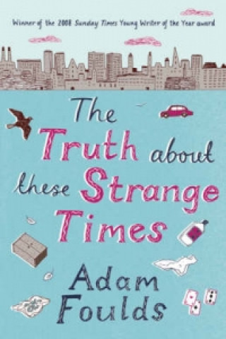 Книга Truth About These Strange Times Adam Foulds