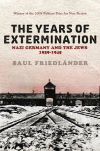 Kniha Nazi Germany And the Jews: The Years Of Extermination Saul Friedlander