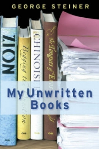 Könyv My Unwritten Books George Steiner