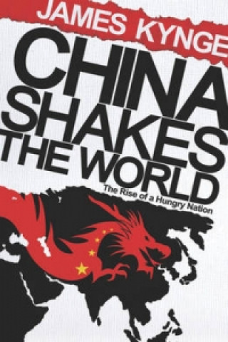 Kniha China Shakes The World James Kynge