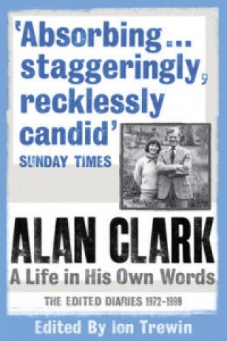 Книга Alan Clark: A Life in his Own Words Alan Clark