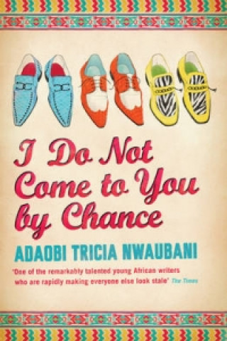 Carte I Do Not Come to You by Chance Adaobitricia Nwaubani
