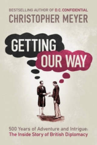 Книга Getting Our Way Christopher Meyer