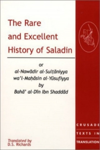 Carte Rare and Excellent History of Saladin or al-Nawadir al-Sultaniyya wa'l-Mahasin al-Yusufiyya by Baha' al-Din Ibn Shaddad D.S. Richards