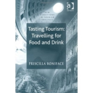Kniha Tasting Tourism: Travelling for Food and Drink Priscilla Boniface