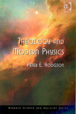 Książka Theology and Modern Physics Peter E. Hodgson