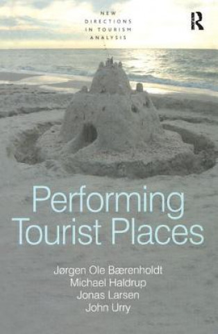 Könyv Performing Tourist Places Joergen Ole Baerenholdt