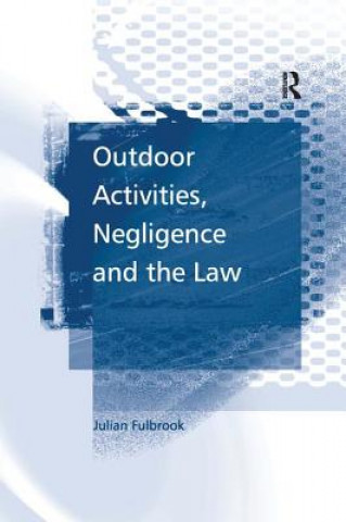 Kniha Outdoor Activities, Negligence and the Law Julian Fullbrook