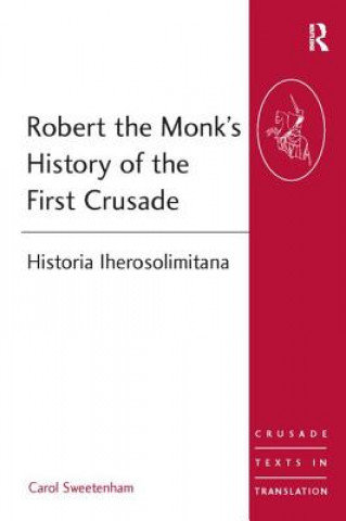 Livre Robert the Monk's History of the First Crusade Carol Sweetenham