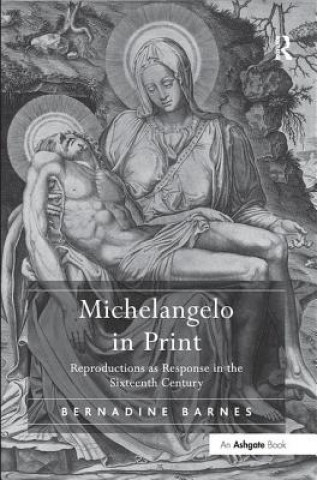 Kniha Michelangelo in Print Bernadine Ann Barnes