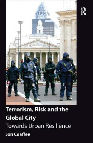 Kniha Terrorism, Risk and the Global City Jon Coaffee