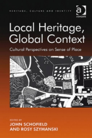 Kniha Local Heritage, Global Context John Schofield